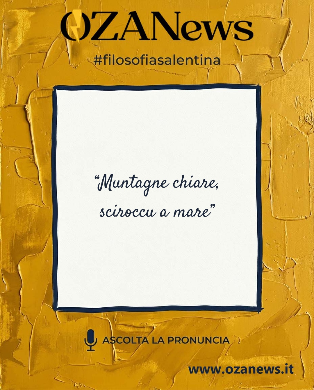 Filosofia Salentina: “Muntagne chiare, sciroccu a mare” – L’Orizzonte Precursore