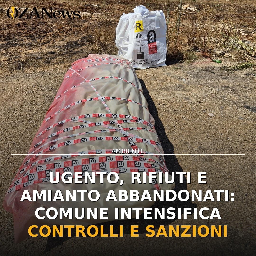 Ugento, rifiuti e amianto abbandonati: Comune intensifica controlli e sanzioni
