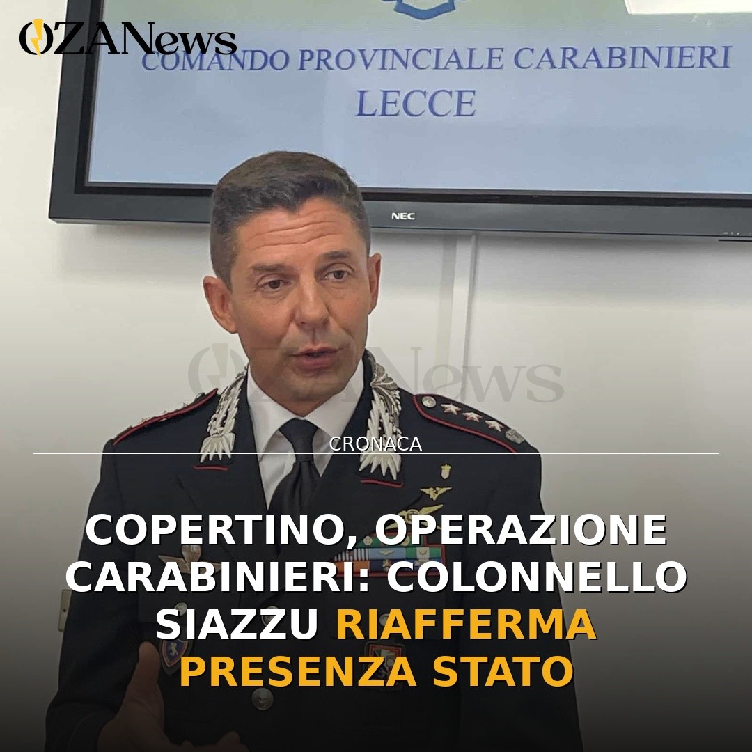 Copertino, operazione Carabinieri: Colonnello Siazzu riafferma presenza Stato