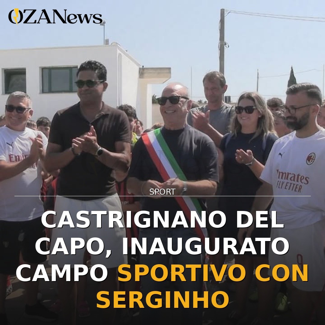 Castrignano del Capo, inaugurato campo sportivo con Serginho