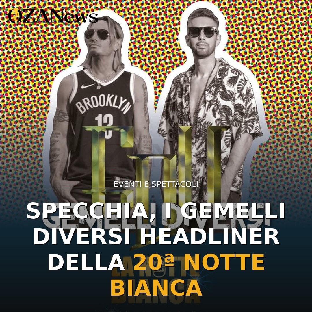 Specchia, i Gemelli Diversi headliner della 20ª Notte Bianca