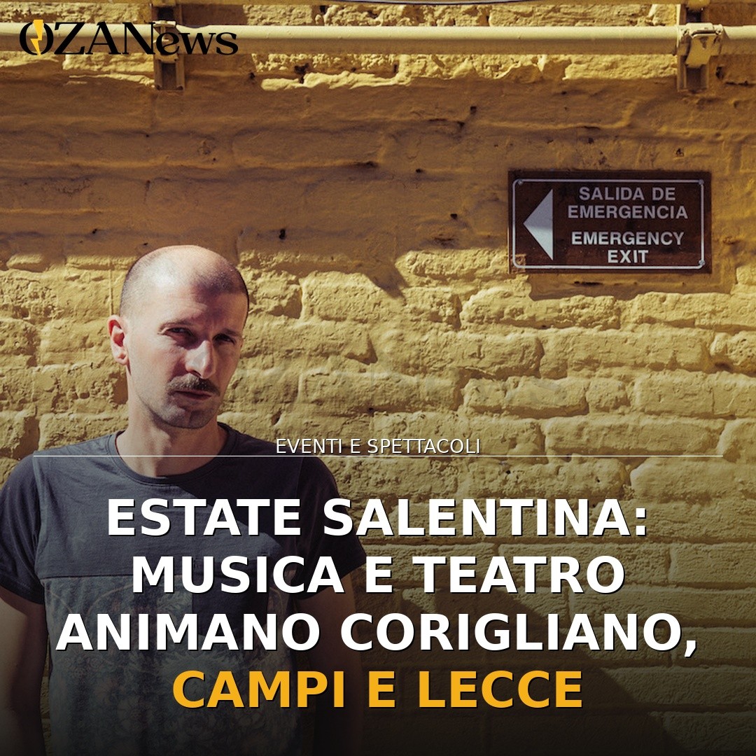 Estate Salentina: musica e teatro animano Corigliano, Campi e Lecce