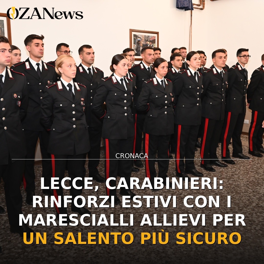 Lecce, Carabinieri: rinforzi estivi con i Marescialli Allievi per un Salento più sicuro