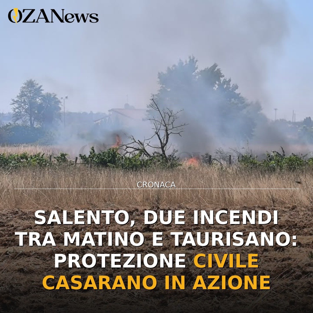 Salento, due incendi tra Matino e Taurisano: Protezione Civile Casarano in azione