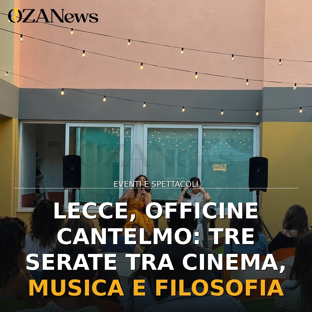 Lecce, Officine Cantelmo: tre serate tra cinema, musica e filosofia