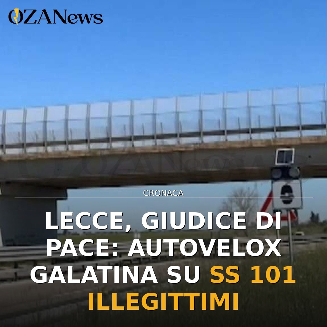 Lecce, Giudice di Pace: autovelox Galatina su SS 101 illegittimi