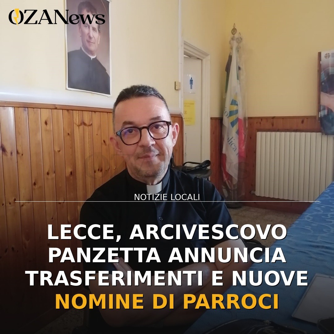 Lecce, Arcivescovo Panzetta annuncia trasferimenti e nuove nomine di parroci