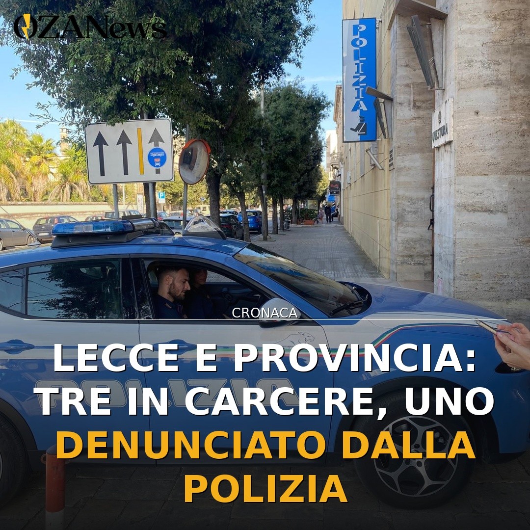 Lecce e provincia: tre in carcere, uno denunciato dalla Polizia