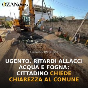 Ugento, ritardi allacci acqua e fogna: cittadino chiede chiarezza al Comune