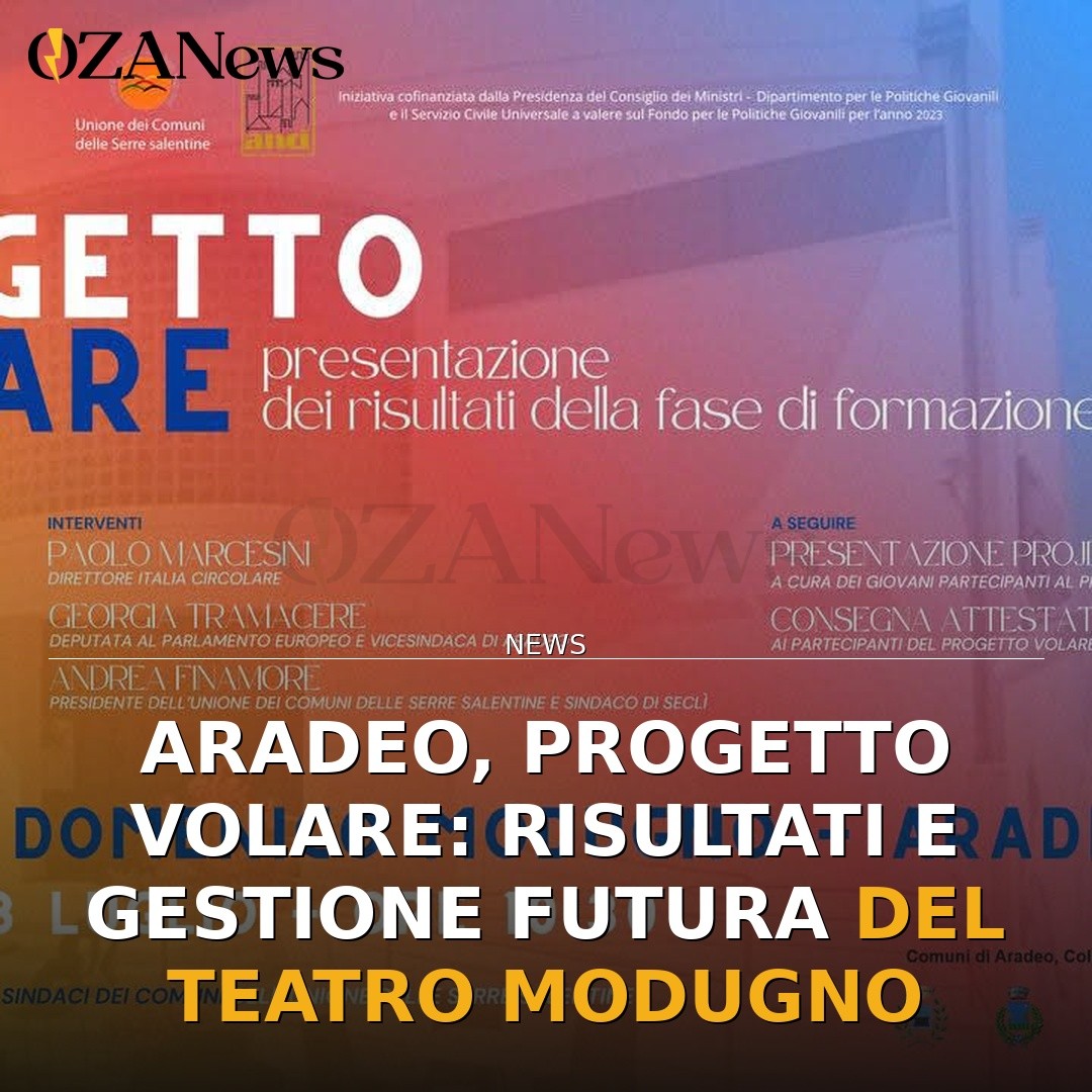 Aradeo, Progetto VOLARE: risultati e gestione futura del Teatro Modugno