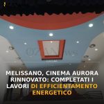 Foto di copertina: Melissano, Cinema Aurora rinnovato: completati i lavori di efficientamento energetico - Basso Salento