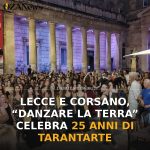 Foto di copertina: Lecce e Corsano, “Danzare la Terra” celebra 25 anni di Tarantarte - Corsano