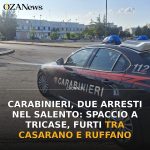 Carabinieri, due arresti nel Salento: spaccio a Tricase, furti tra Casarano e Ruffano
