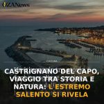 Foto di copertina: Castrignano del Capo, viaggio tra storia e natura: l’estremo Salento si rivela - Castrignano del Capo