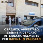 Otranto, arrestato 28enne ricercato internazionalmente per rapina in Pakistan