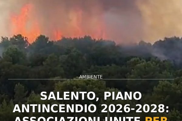 Salento, Piano Antincendio 2026-2028: associazioni unite per la prevenzione