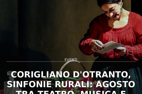 Corigliano d’Otranto, Sinfonie Rurali: Agosto tra teatro, musica e incontri al Lu Mbroia
