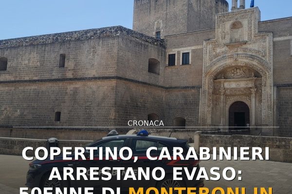 Copertino, Carabinieri arrestano evaso: 50enne di Monteroni in carcere