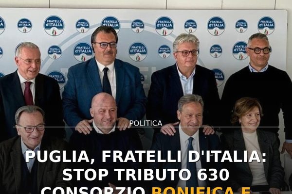 Puglia, Fratelli d’Italia: Stop Tributo 630 Consorzio Bonifica e Azzeramento Cartelle