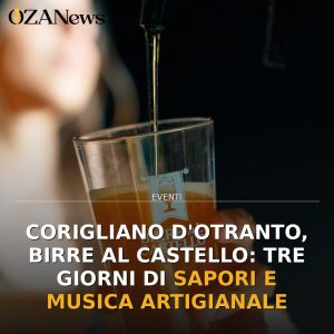 Corigliano d'Otranto, Birre al Castello: tre giorni di sapori e musica artigianale