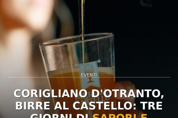 Corigliano d’Otranto, Birre al Castello: tre giorni di sapori e musica artigianale