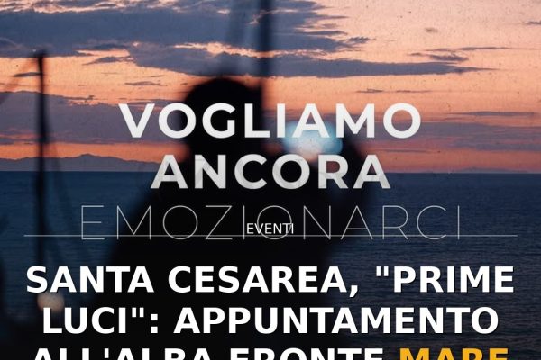 Santa Cesarea, “Prime Luci”: appuntamento all’alba fronte mare il 23 agosto