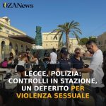 Lecce, Polizia: controlli in stazione, un deferito per violenza sessuale