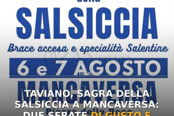Taviano, Sagra della Salsiccia a Mancaversa: due serate di gusto e musica