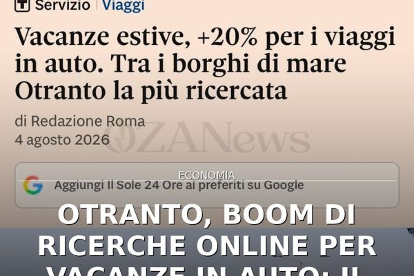 Otranto, boom di ricerche online per vacanze in auto: il dato del Sole 24 Ore
