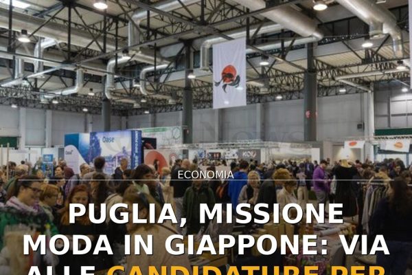 Puglia, missione moda in Giappone: via alle candidature per le imprese
