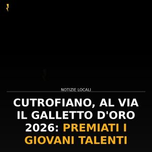 Cutrofiano, al via il Galletto d’Oro 2026: premiati i giovani talenti