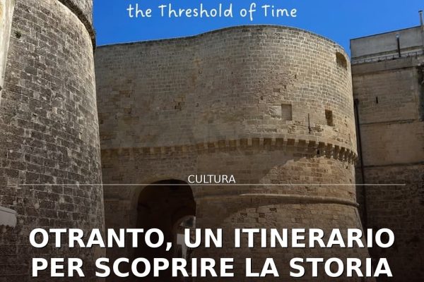 Otranto, un itinerario per scoprire la storia millenaria della città
