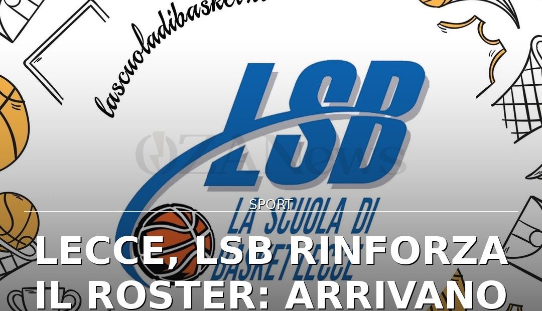 Lecce, LSB rinforza il roster: arrivano Miloš Divac e Nicolò Flores
