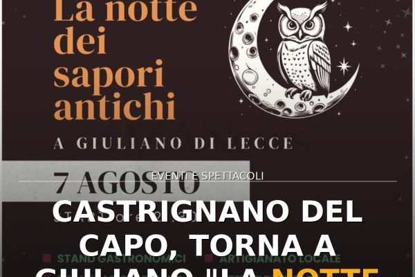 Castrignano del Capo, torna a Giuliano “La Notte dei Sapori Antichi”