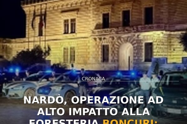 Nardò, operazione ad alto impatto alla Foresteria Boncuri: sgomberi e identificazioni