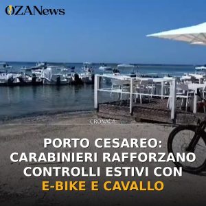 Porto Cesareo: Carabinieri rafforzano controlli estivi con e-bike e cavallo