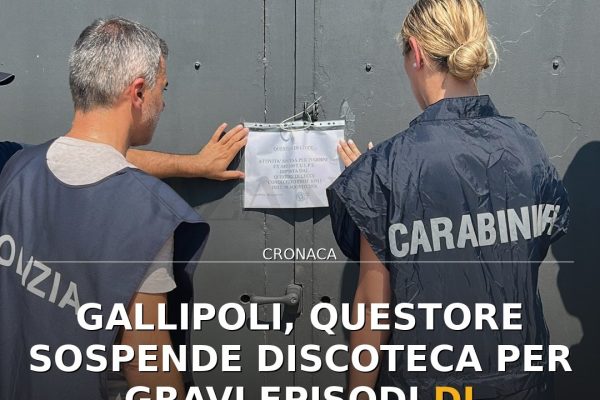 Gallipoli, Questore sospende discoteca per gravi episodi di criminalità e sicurezza