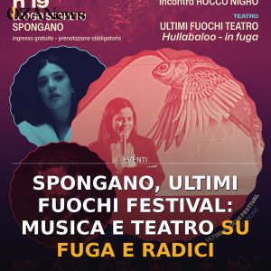 Spongano, Ultimi Fuochi Festival: musica e teatro su fuga e radici