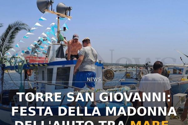 Torre San Giovanni: Festa della Madonna dell’Aiuto tra mare, fede e musica