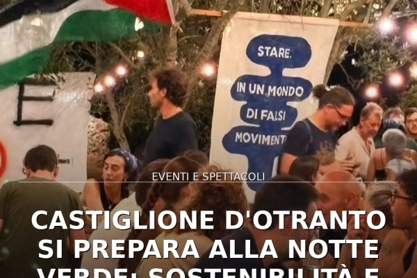 Castiglione d’Otranto si prepara alla Notte Verde: sostenibilità e comunità dal 29 agosto