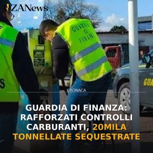 Guardia di Finanza: rafforzati controlli carburanti, 20mila tonnellate sequestrate