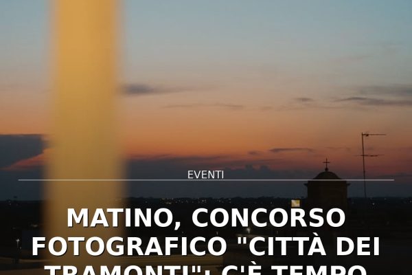 Matino, concorso fotografico “Città dei Tramonti”: c’è tempo fino al 15 settembre