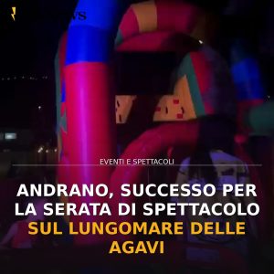 Andrano, successo per la serata di spettacolo sul Lungomare delle Agavi