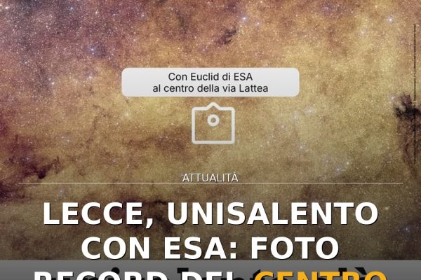Lecce, UniSalento con ESA: foto record del centro della Via Lattea