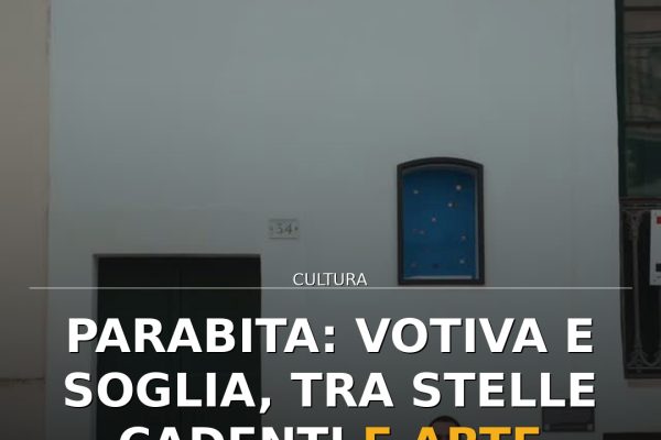 Parabita: Votiva e Soglia, tra stelle cadenti e arte contemporanea