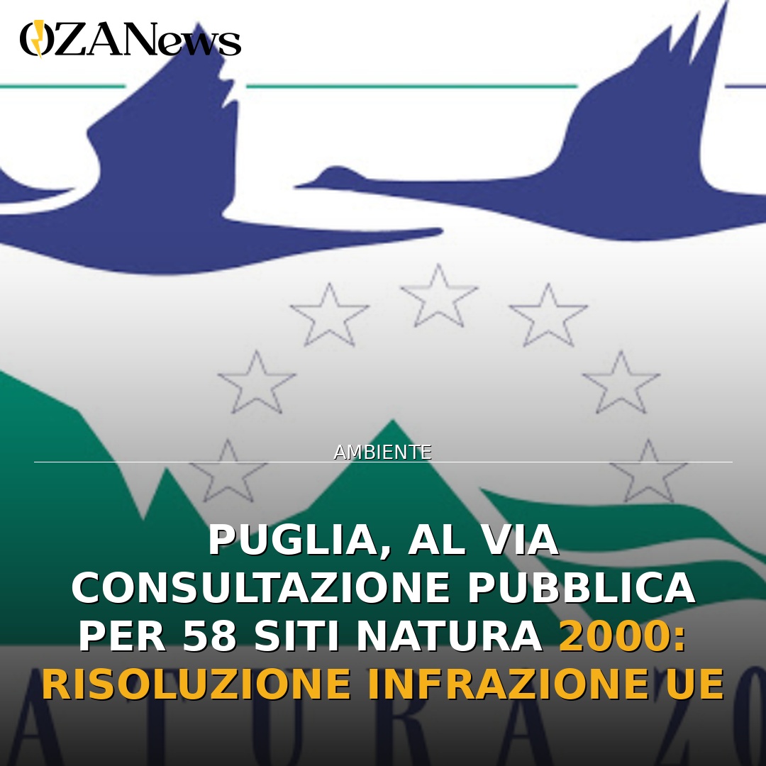 Puglia, al via consultazione pubblica per 58 siti Natura 2000: risoluzione infrazione UE
