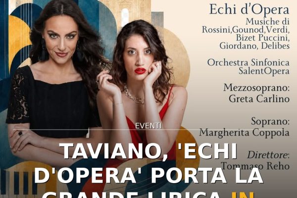 Taviano, ‘Echi d’Opera’ porta la grande lirica in Piazza del Popolo