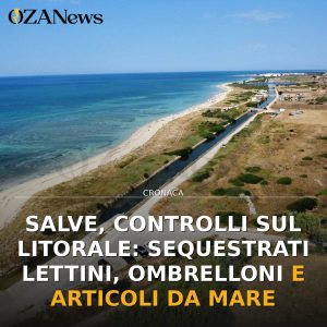 Salve, controlli sul litorale: sequestrati lettini, ombrelloni e articoli da mare