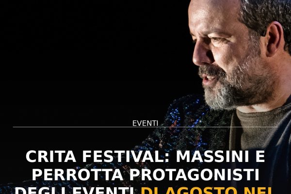Crita Festival: Massini e Perrotta protagonisti degli eventi di agosto nel Salento