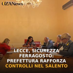 Lecce, sicurezza Ferragosto: Prefettura rafforza controlli nel Salento